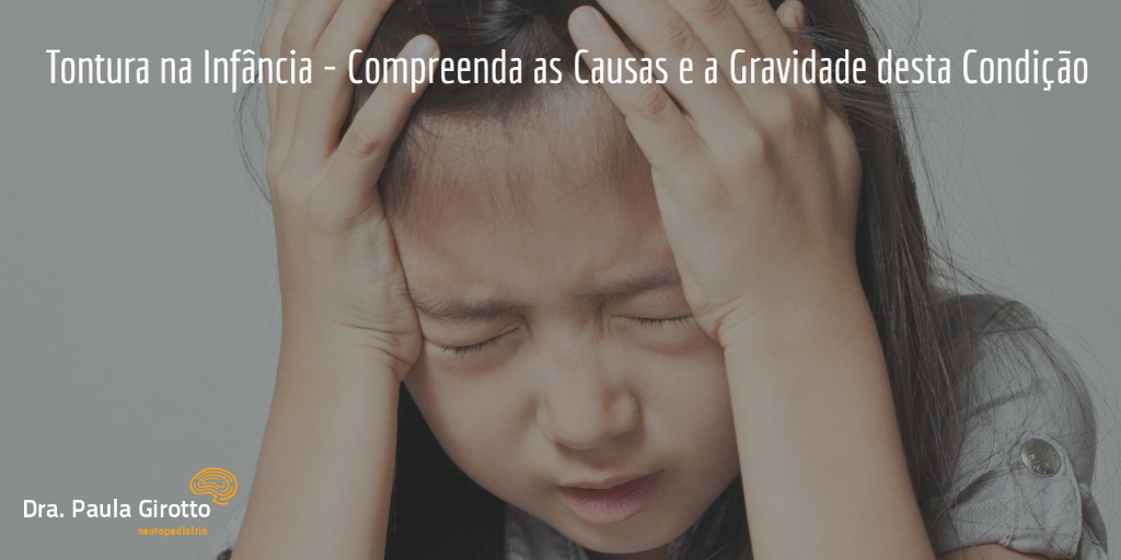 Tontura na Infância - Compreenda as Causas