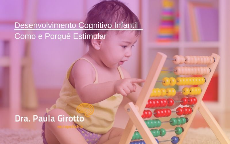 Desenvolvimento Cognitivo Infantil – Como e Porquê Estimular