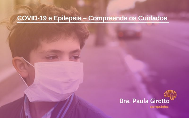 COVID-19 e Epilepsia – Compreenda os Cuidados